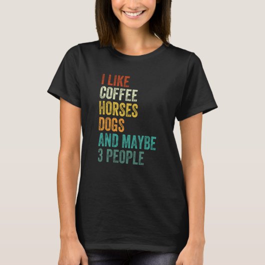 コーヒー+馬+犬+ひょっとしたら3人+Vintaが好き Tシャツ (正面)