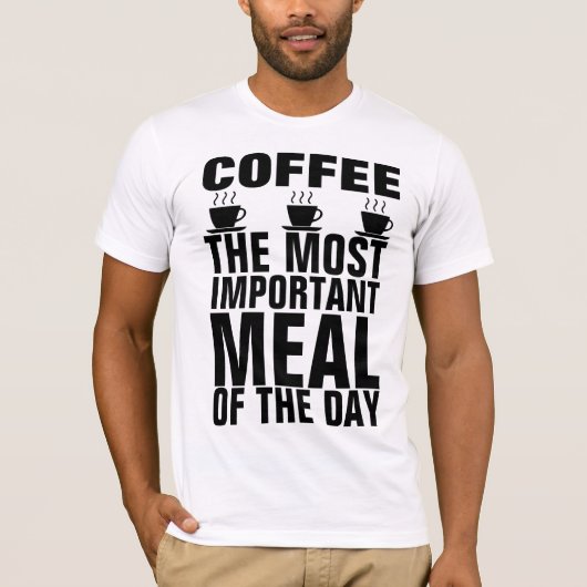 コーヒー 1日で最も重要な食事 Tシャツ (正面)