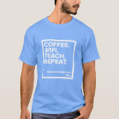 コーヒー。WiFi。教える。繰り返す。Tシャツ (ライトブルー) Tシャツ (正面)