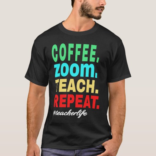 コーヒー Zoom 教える 反復, バーチャル教師の生活 Tシャツ (正面)