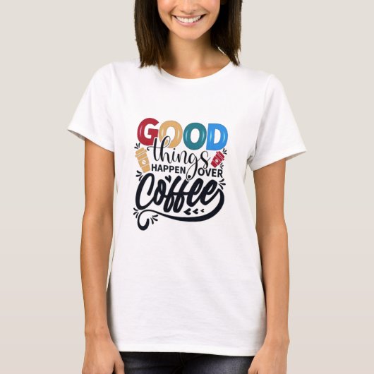 コーヒーTシャツで良いことが起きる Tシャツ (正面)