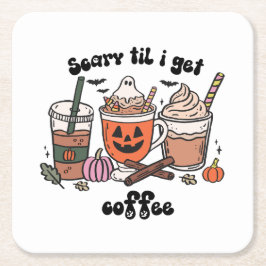コーヒ不気味ーハロウィーン – 怖い'Til I Get Coffee スクエアペーパーコースター
