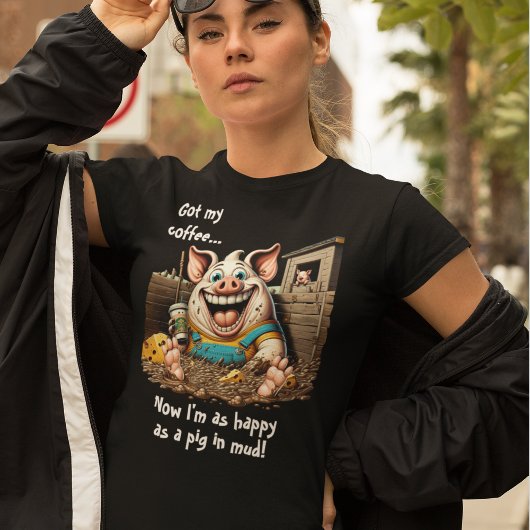 コーヒ得ー…泥中の豚のように幸せ Tシャツ