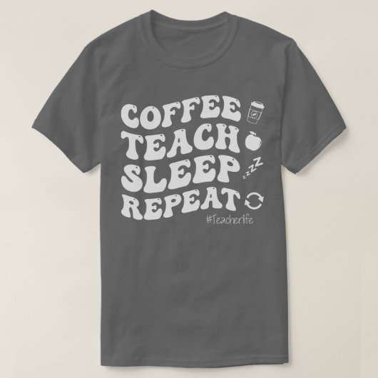 コーヒ教えースリープリピート教員生活 Tシャツ (デザイン正面)