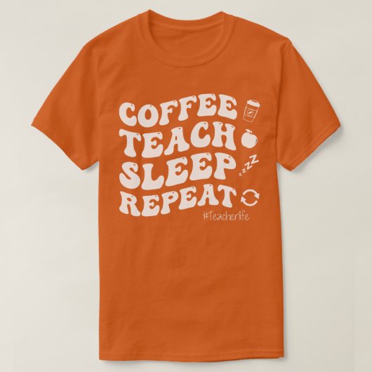 コーヒ教えースリープリピート教員生活 Tシャツ (デザイン正面)