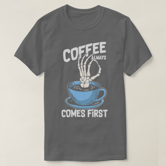 コーヒ来ー常に最初のおもしろいスケルトン手 Tシャツ (デザイン正面)