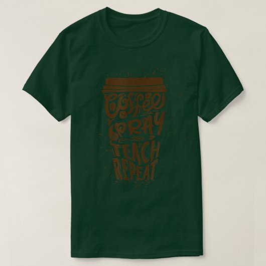 コーヒ祈ー教えリピートおもしろい新学期Teac Tシャツ (デザイン正面)