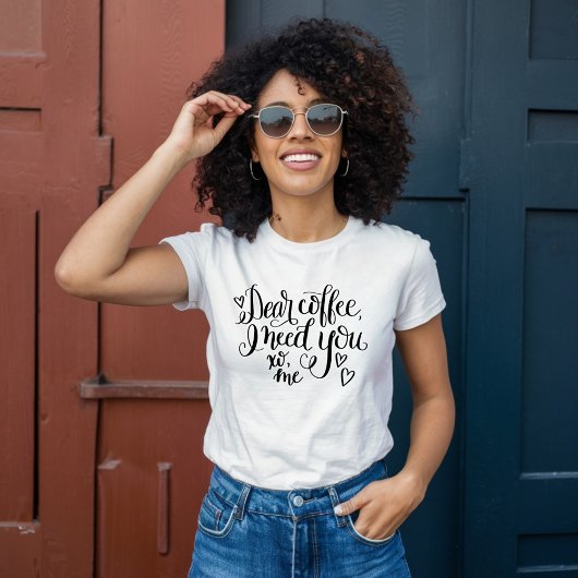 コーヒ親愛ー、君が必要だ Tシャツ