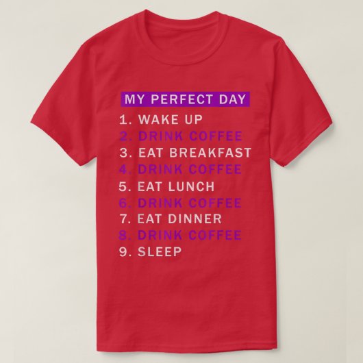 コーフの飲み好きなコーヒーは一日で完璧 Tシャツ (デザイン正面)