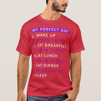 コーフの飲み好きなコーヒーは一日で完璧 Tシャツ