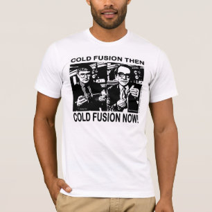 コールドフュージョンそしてそして今! Tシャツ