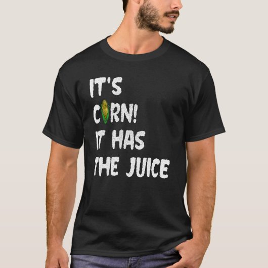 コーンItu2019sコーンそれはジュースミームを持つ Tシャツ (正面)