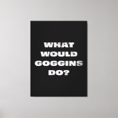 ゴギンスは何をする?カナブやる気を起こさせるス キャンバスプリント (正面)