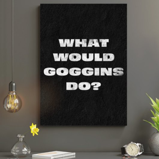 ゴギンスは何をする?カナブやる気を起こさせるス キャンバスプリント