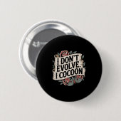 ゴシッおもしろいク引用文I Do Evolve I Cocoon Sarcast 缶バッジ (正面&裏面)