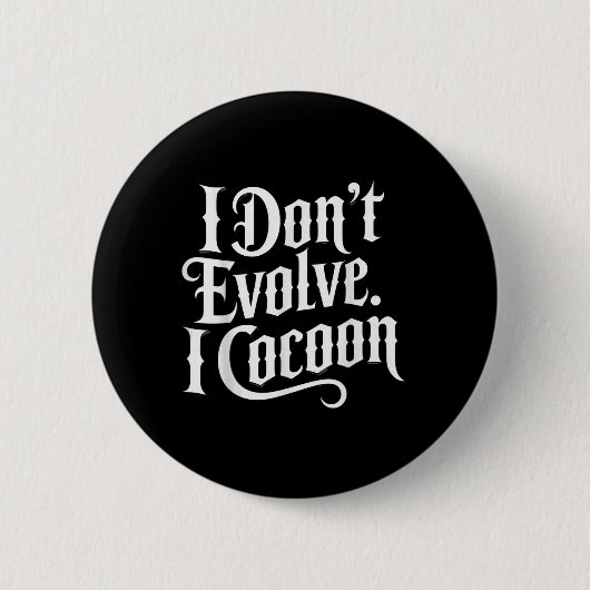 ゴシッおもしろいク引用文I Do Evolve I Cocoon Sarcast 缶バッジ (正面)