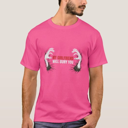 ゴシックデザイン私の彼女があなたを埋葬する Tシャツ (正面)