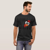ゴブゴブして 飲み込んで 七面鳥 感謝祭の夕食 Tシャツ (正面フル)