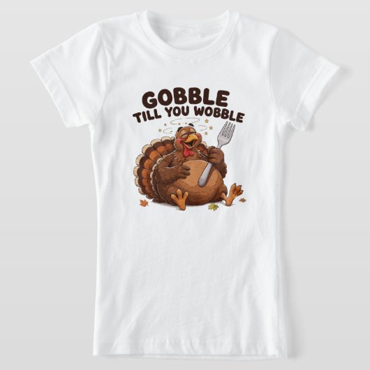 ゴブルするまでワブルする七面鳥 Tシャツ (レイダウン)