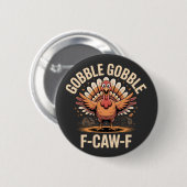 ゴブルF-Caw-Fトルコ感謝祭おもしろい 缶バッジ (正面&裏面)
