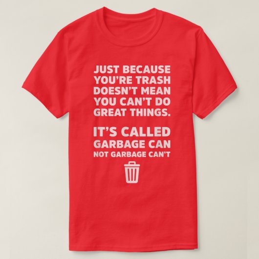 ゴミと呼ばれるものはゴミが出おもしろいない Tシャツ (デザイン正面)