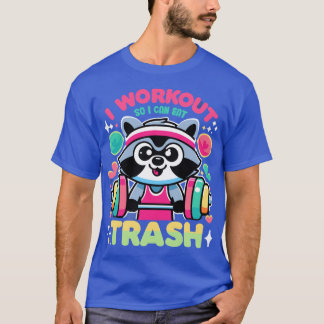 ゴミをたらふく食べられるように運動してるんだ おもしろアライグマ Tシャツ
