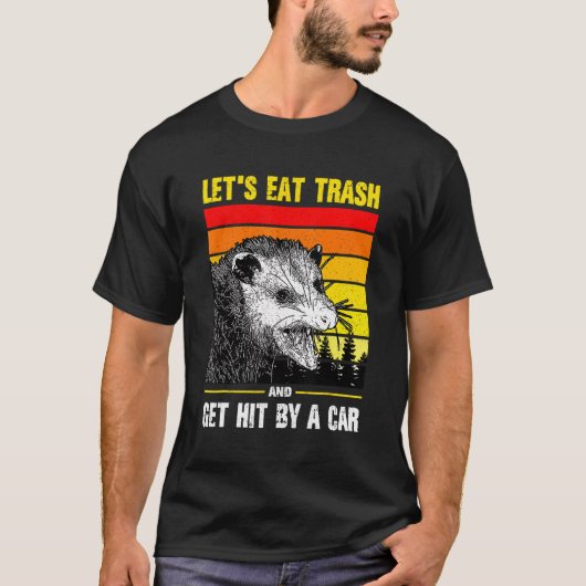 ゴミを食べ捨てて車のオポッサムに当たろう Tシャツ (正面)
