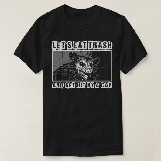 ゴミ食べを捨ててオポッサムに当たるおもしろいこと Tシャツ (デザイン正面)
