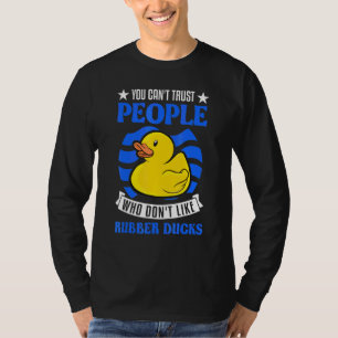 ゴムアヒルが嫌いな人は信用できない Tシャツ