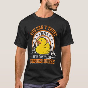 ゴムアヒルが嫌いな人は信用できない Tシャツ