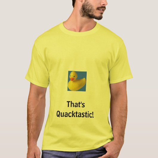 ゴム製アヒルは、それQuacktasticです! Tシャツ (正面)