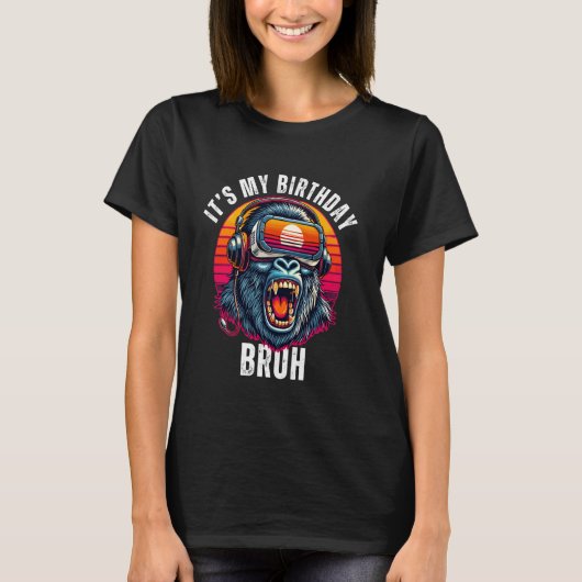 ゴリラおもしろい誕生日シャツ – Bruh, Itu2019s My D Tシャツ (正面)