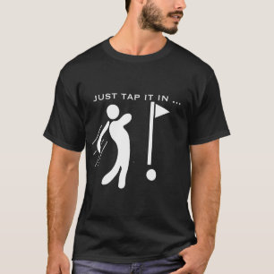 ゴルフでタップするだけ,GOLF好き,ゴルフの新しいギフト Tシャツ