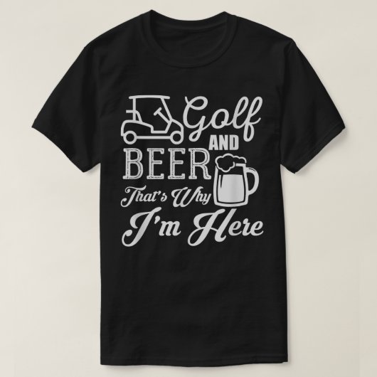 ゴルフとビールが私がここゴルフに来た理由  Tシャツ (デザイン正面)