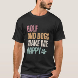 ゴルフと犬は私を幸せにする Tシャツ