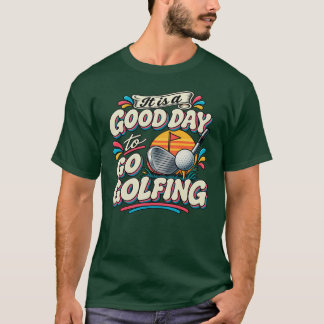 ゴルフに行くのに良い日です Tシャツ