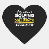 ゴルフのないゴルフ生活は鈍い鉛筆のようなものだ ハートシール (正面)