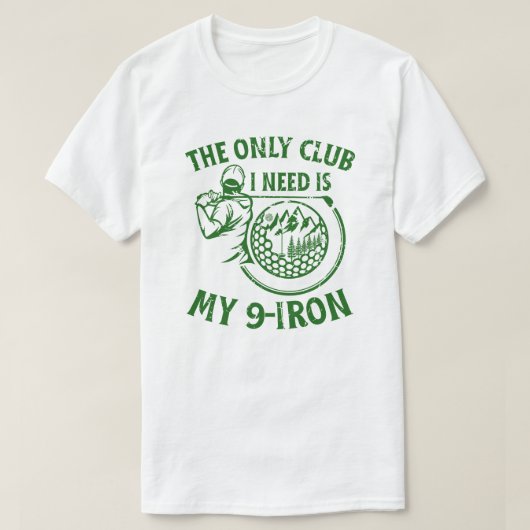 ゴルフのギフトが必要おもしろいな唯一のクラブ Tシャツ (デザイン正面)