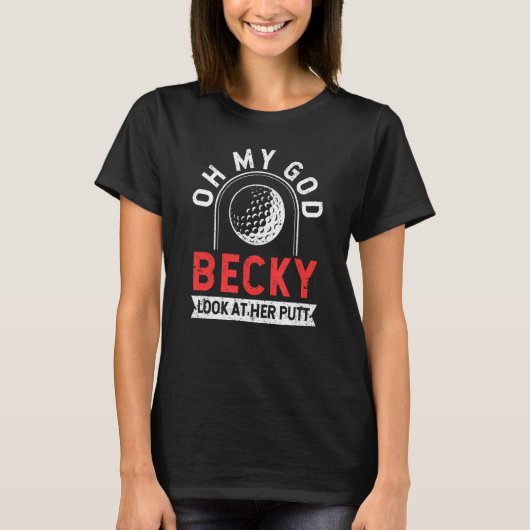 ゴルフのプレーヤーああ私の神Becky彼女のPuを見てゴルフ Tシャツ (正面)