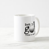 ゴルフをするために強制働くために生まれて下さい コーヒーマグカップ (正面右)