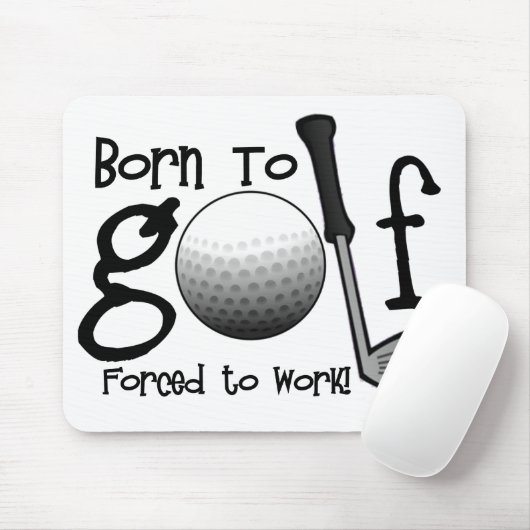 ゴルフをするために強制働くために生まれて下さい マウスパッド (マウス)