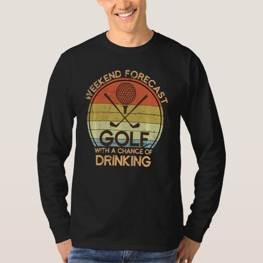 ゴルフを飲む可能性のある週末の予測 Tシャツ (正面)