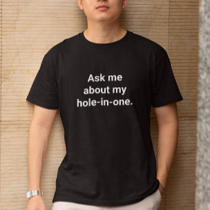 ゴルファーおもしろいが私のホーンイン・ワンに関して私をユーモアで表現する Tシャツ