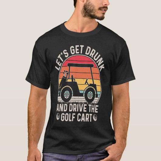 ゴルフカートの飲ゴルファーを呼び出して運転しよう Tシャツ (正面)