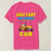 ゴルフカートはお気に入りの私の車おもしろい Tシャツ (デザイン正面)