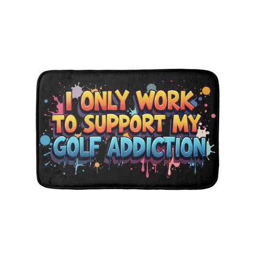 ゴルフ中毒のユーモアをサポートするために働く バスマット (正面)
