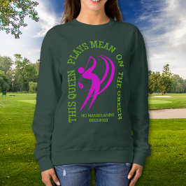 ゴルフ女子 QUEEN PLAYS MEAN ON THE GREEN カスタム スウェットシャツ