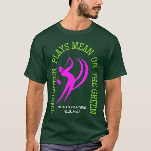 ゴルフ女子 QUEEN PLAYS MEAN ON THE GREEN ユーモア Tシャツ (正面)