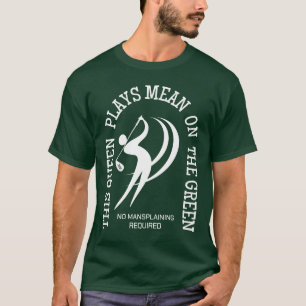 ゴルフ女子 QUEEN PLAYS MEAN ON THE GREEN ユーモア Tシャツ
