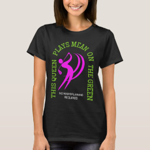 ゴルフ女子 QUEEN PLAYS MEAN ON THE GREEN ユーモア Tシャツ